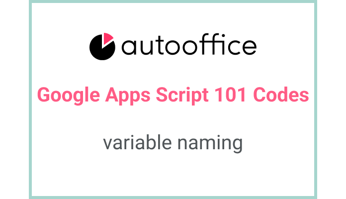 Understanding Variable Naming in Apps Script