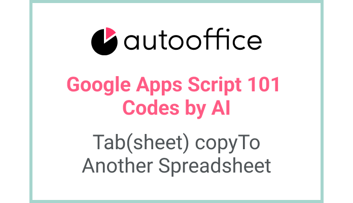 Copying a Sheet to a Specific Spreadsheet in Apps Script